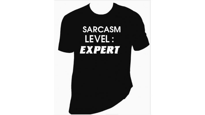 Sarcasm Level: Expert